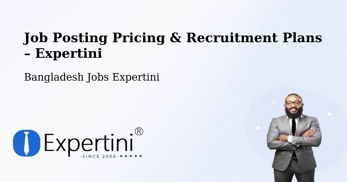 Job Posting Pricing & Recruitment Plans – Lākshām - Lākshām, Bangladesh Jobs Expertini